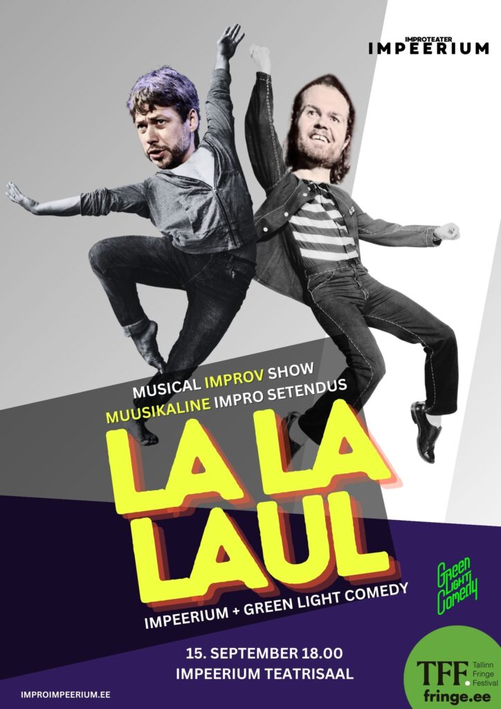 Improteater IMPEERIUM ja Green Light Comedy Tallinn Fringe festivalil muusikaline improetendus Musical Improv Show La la laul Põhjala tehases