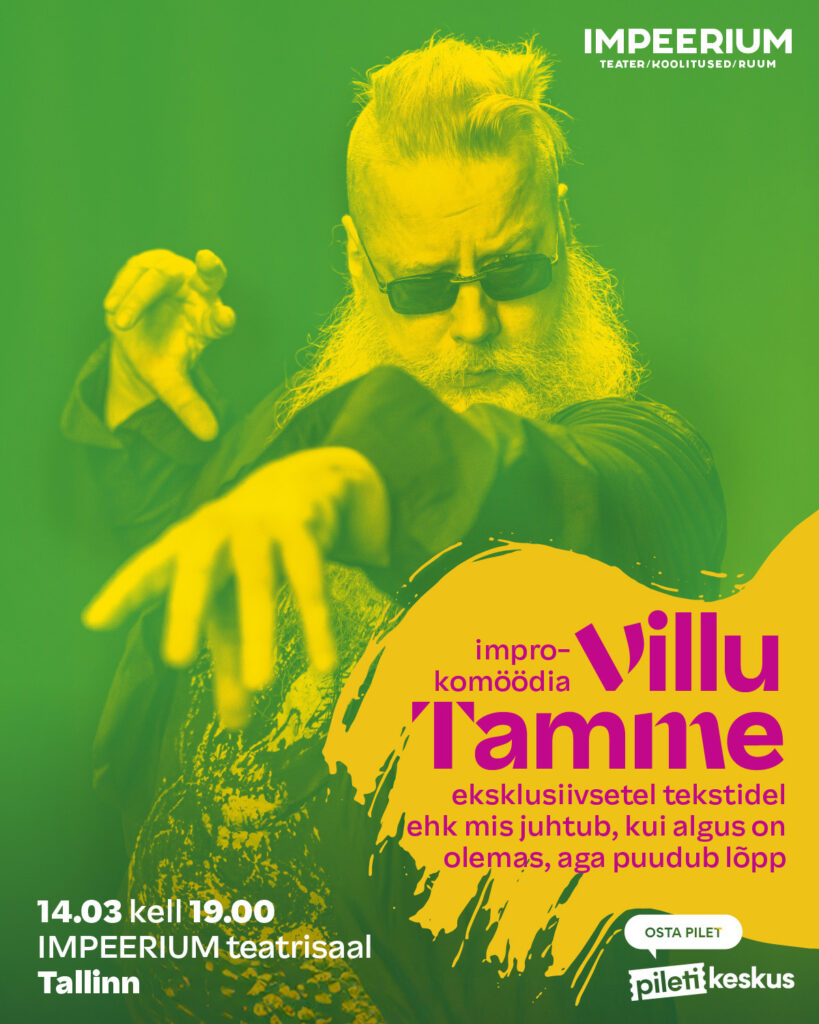 Villu Tamme eksklusiivsetel tekstidel komöödia Improteater IMPEERIUM Tallinn Põhjala tehas