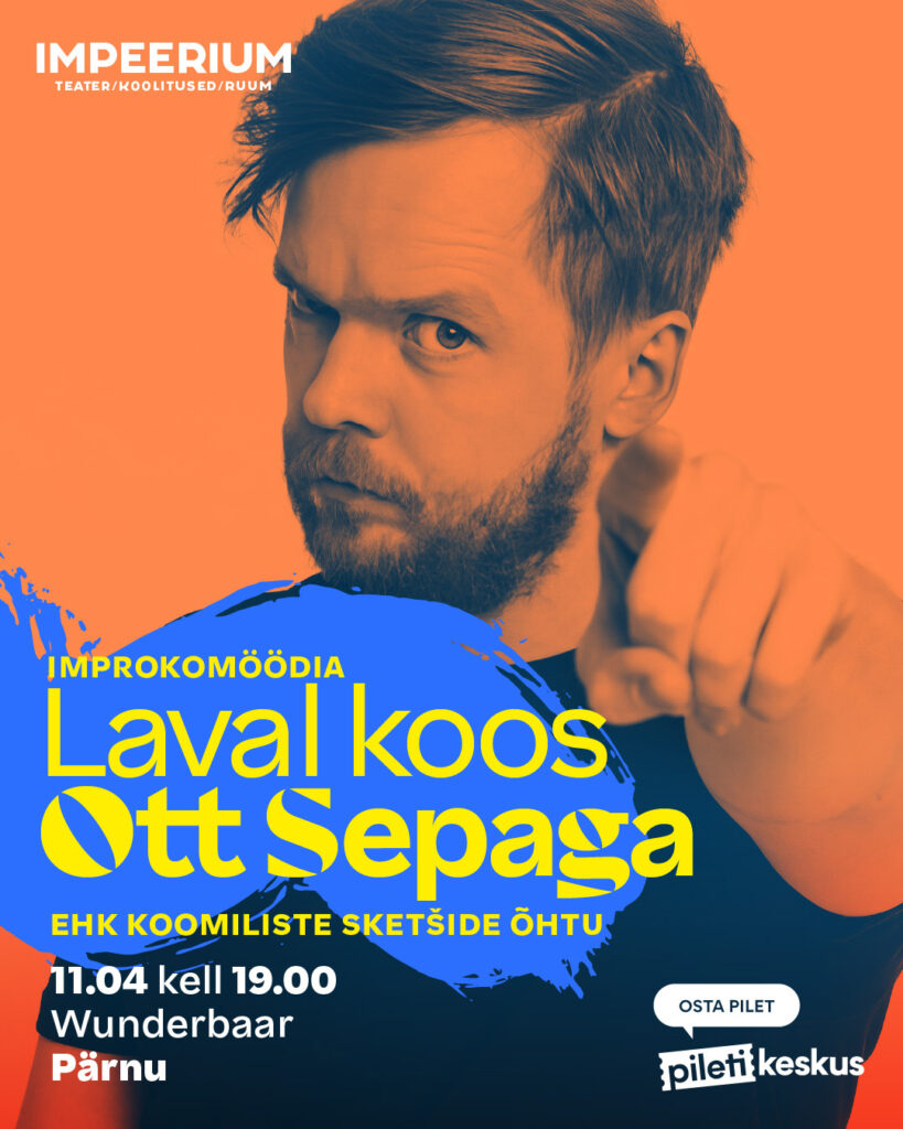 Ott Sepp Improteater IMPEERIUM koomiliste sketside õhtu Wunderbaar Pärnus plakat