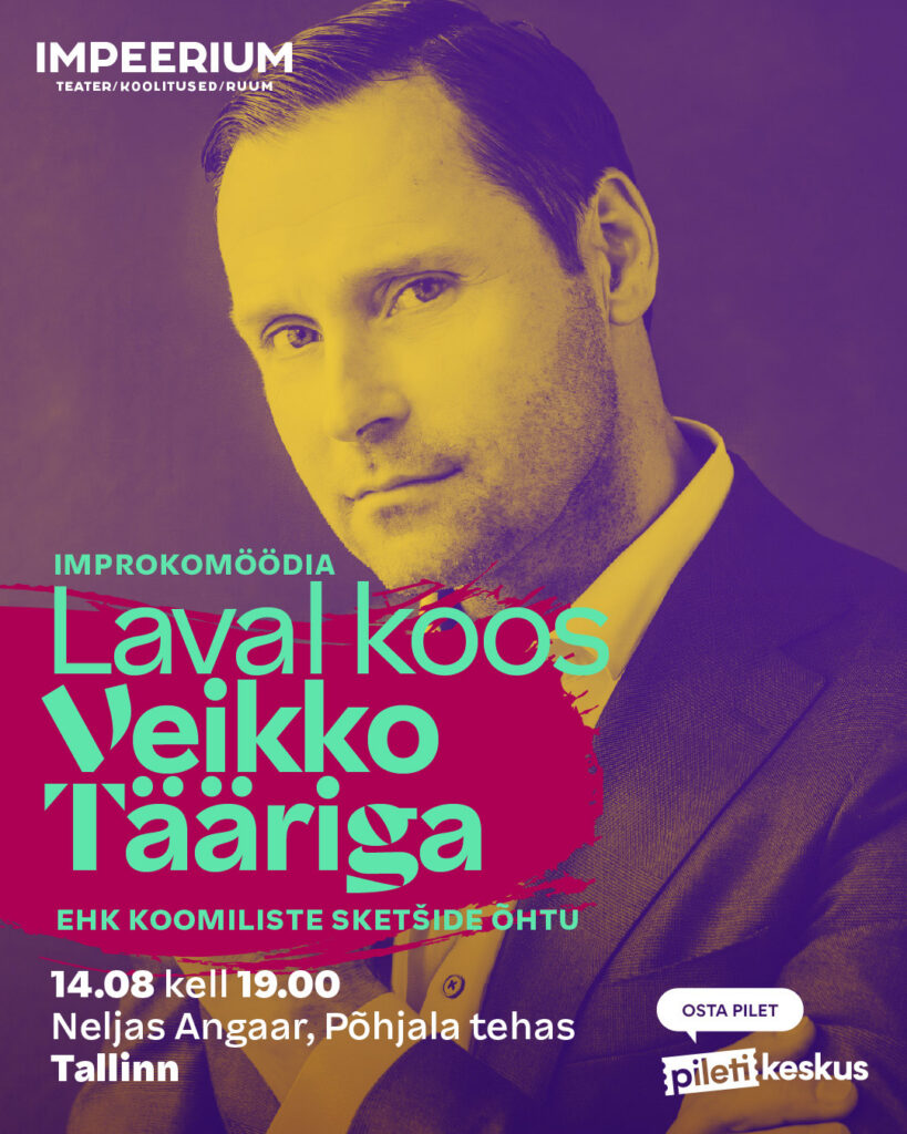 Veikko Täär 14 august improteater IMPEERIUM improkomöödia Põhjala tehas Tallinn