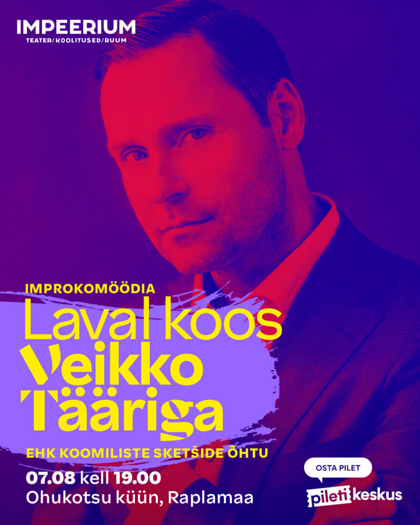 Veikko Täär 7 august improteater IMPEERIUM improkomöödia Ohukotsu Küün Raplamaa