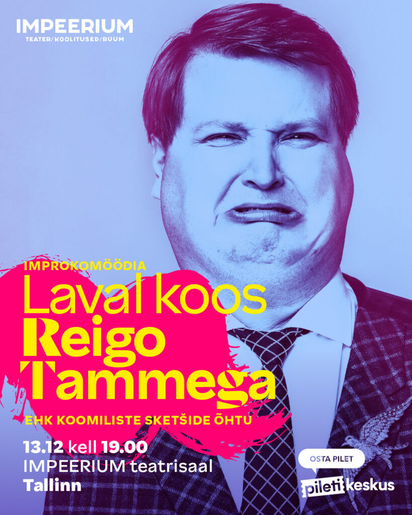 Reigo Tamm 13 detsember improteater IMPEERIUM improkomöödia Põhjala tehas Tallinn